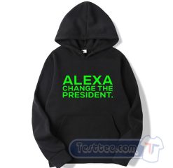 Cheap Alexa Change The President Hoodie