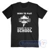 Cheap Born To Play Fortnite Forced To Go To School Tees