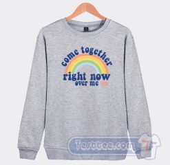 Cheap Come Together Right Now Over Me Lennon And Mc Cartney Sweatshirt