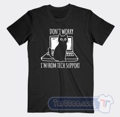 Cheap Don't Worry I'm From Tech Support Cat Tees
