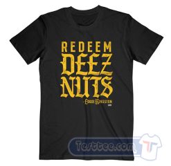 Cheap Eddie Kingston Redeem Deez Nuts Tees
