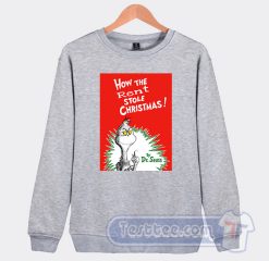 Cheap Grinch How The Rent Stole Christmase Sweatshirt