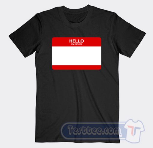Cheap Hello My Name Is Tees