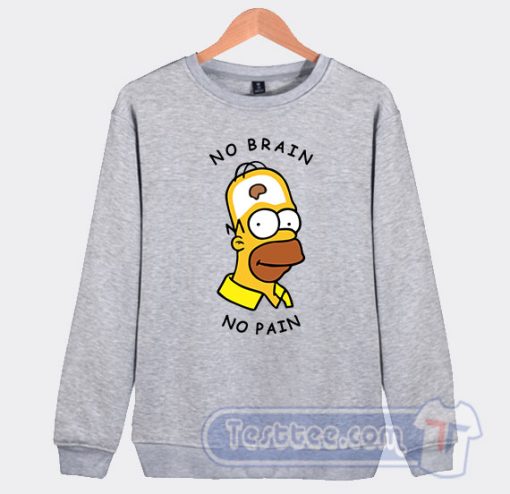 Cheap Homer Simpson No Brain No Pain Sweatshirt