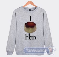 Cheap I Love Flan Pancake Sweatshirt