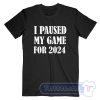 Cheap I Paused My Game For 2024 Tees