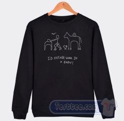 Cheap I'd Rather Work In A Barn Barn Doodle Sweatshirt