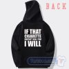 Cheap If That Cigarette Doesn't Kill You I Will Hoodie