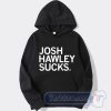 Cheap Josh Hawley Sucks Hoodie