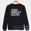 Cheap Josh Hawley Sucks Sweatshirt
