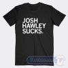 Cheap Josh Hawley Sucks Tees