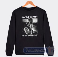 Cheap Kanye West Never Heard Of Her Corey Taylor Sweatshirt