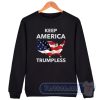 Cheap Keep America Trumpless USA Flag Sweatshirt