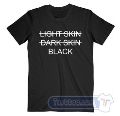 Cheap Light Skin Dark Skin Black Tees