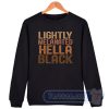 Cheap Lightly Melanated Hella Black Sweatshirt