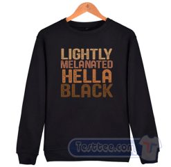 Cheap Lightly Melanated Hella Black Sweatshirt