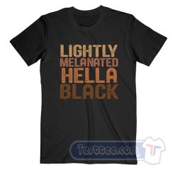Cheap Lightly Melanated Hella Black Tees