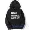 Cheap Minor Regional Novelist Hoodie