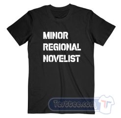 Cheap Minor Regional Novelist Tees