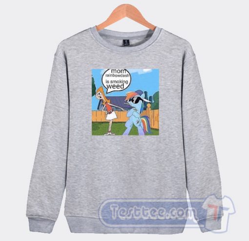 Cheap Mom Rainbowdash Is Smooking Weed Sweatshirt