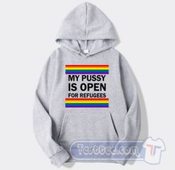 Cheap My Pussy Is Open For Refugees Hoodie