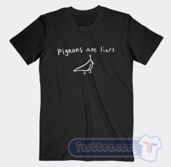 Cheap Pigeons Are Liars Tees