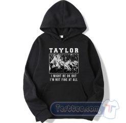 Cheap Taylor Swift I Might Be Ok Hoodie