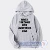 Cheap When I Become God Everyone Dies Hoodie