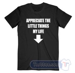 Cheap Appreciate The Little Things In Life Tees