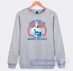 Cheap Come With Me If You Want To Lift Arnold Sweatshirt