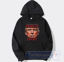 Cheap Donald Trump American Fascist Hoodie