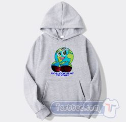 Cheap Earth Do I Look Flat to You Hoodie
