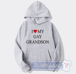 Cheap I Love My Gay Grandson Hoodie