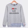 Cheap I Love My Gay Grandson Sweatshirt