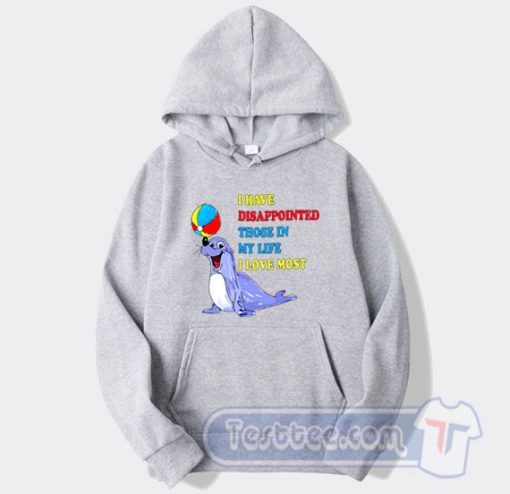 Cheap I have Disapionted Those In My Life Water Seal Hoodie
