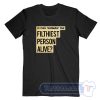 Cheap Is This Woman Filthiest Person Alive Tees