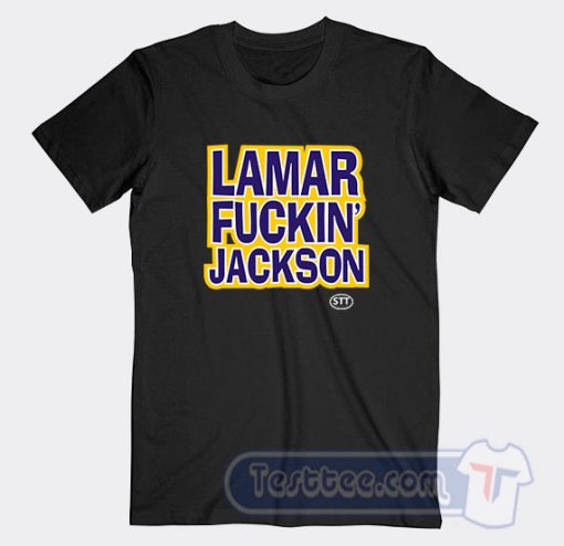 Cheap Lamar Fuckin Jackson Tees