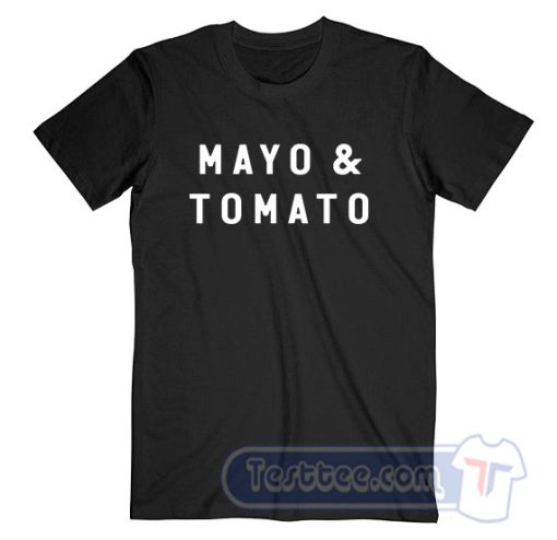 Cheap Mayo And Tomato Tees