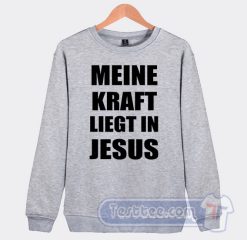 Cheap Meine Kraft Liegt In Jesus Sweatshirt
