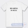 Cheap Reading Is Sexy Tees