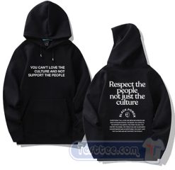 Cheap Respect The People Not Just The Culture Hoodie