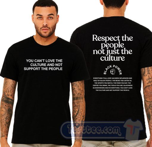 Cheap Respect The People Not Just The Culture Tees