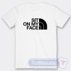 Cheap Sit On My Face North Face Logo Tees