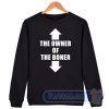 Cheap The Owner Of The Boner Sweatshirt