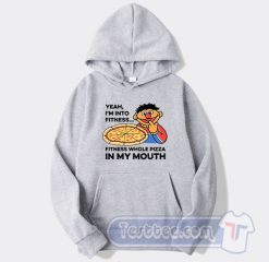 Cheap Yeah I'm Into Fitness Fitness Whole Pizza In My Mouth Hoodie
