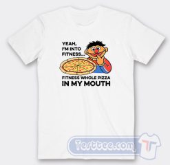 Cheap Yeah I'm Into Fitness Fitness Whole Pizza In My Mouth Tees