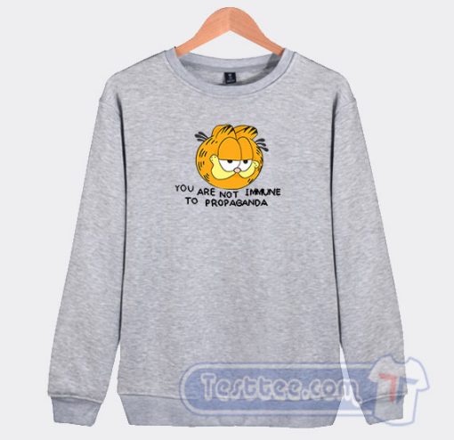 Cheap You Are Not Immune To Propaganda Garfield SweatshirtCheap You Are Not Immune To Propaganda Garfield Sweatshirt
