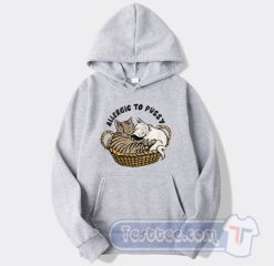 Cheap Alergic To Pussy Hoodie