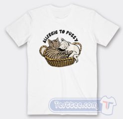 Cheap Alergic To Pussy Tees