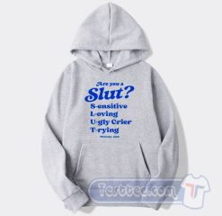 Cheap Are You A Slut Sensitive Loving Ugly Crier Trying Hoodie